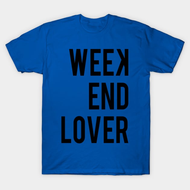 WEEKEND LOVER T-Shirt by CGAINSTUDIO